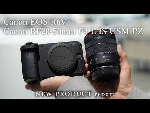 【先行レポート】「Canon EOS R6V」「RF20-50mm F4 L IS USM PZ」 サムネイル